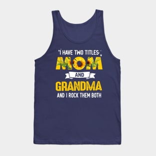 I Have Two Titles Mom And Grandma Tank Top